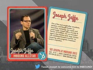 Tweet Joseph to welcome him to INBOUND!
 
