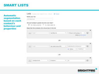 SMART LISTS

Automatic
segmentation
based on each
contact's
behaviour and
properties
 