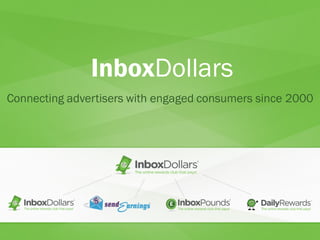 InboxDollars
Connecting advertisers with engaged consumers since 2000
 