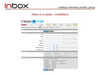 Lielākais interneta portāls Latvijā
Inbox.lv e-pasts - meklēšana
 