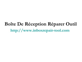 Boîte De Réception Réparer Outil http://www.inboxrepair-tool.com   