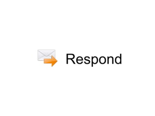 Respond
 