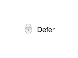 Defer
 