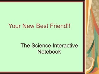Your New Best Friend!! The Science Interactive Notebook 