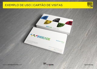 EXEMPLO DE USO | CARTÃO DE VISITAS




www.nemtemnome.com                    vip@ntn.ag
 