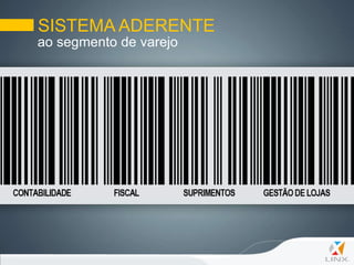 SISTEMA ADERENTE
ao segmento de varejo
 