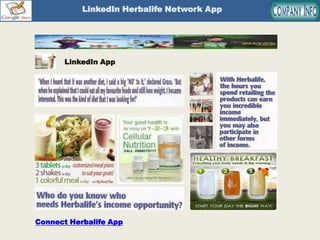 LinkedIn-Web App
LinkedIn Herbalife Network App
LinkedIn App
Connect Herbalife App
 