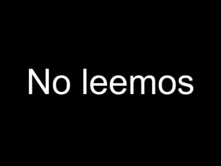 No leemos
 