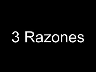 3 Razones
 