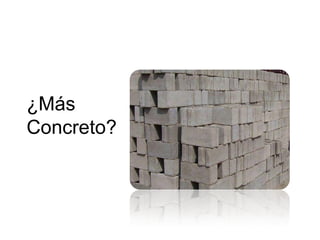¿Más
Concreto?
 