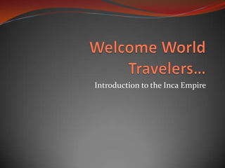 Introduction to the Inca Empire
 