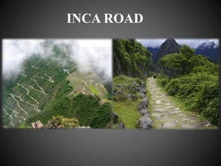 INCA ROAD
 