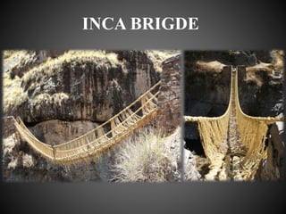 INCA BRIGDE
 