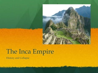 The Inca Empire History and Collapse 