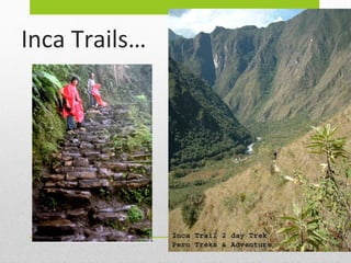 Inca Trails…

 