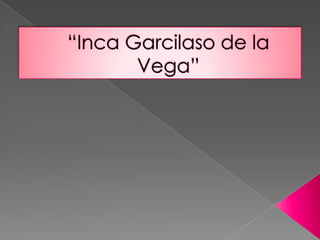 “Inca Garcilaso de la Vega” 
