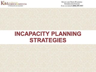 Incapacity Planning - Why It Should Be Part of Your Estate Plan