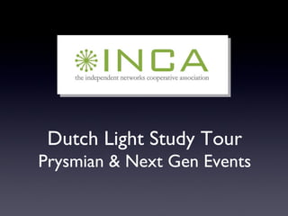 Dutch Light Study Tour
Prysmian & Next Gen Events
 