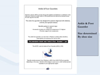 Ankle & Foot
Gauntlet
Size determined
By shoe size
 