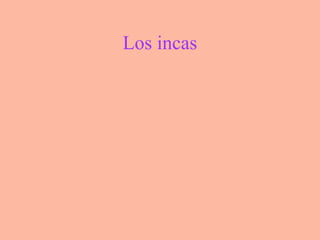 Los incas
 