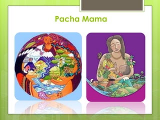 Pacha Mama
 