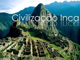 Civilização Inca
 