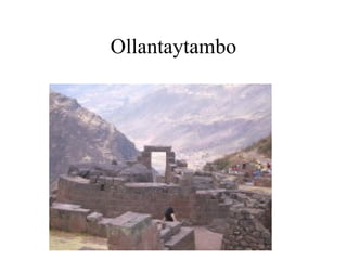 Ollantaytambo
 