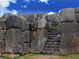 SACSAHUAMAN
 