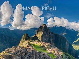 MACHU PICHU
 