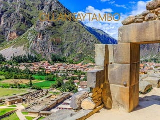 OLLANTAYTAMBO
 