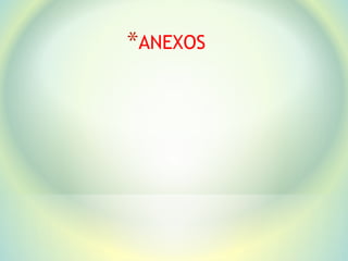 *ANEXOS
 