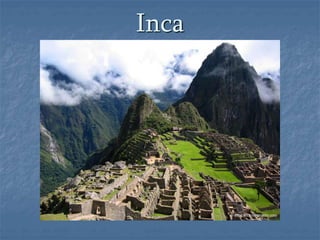 Inca 
 