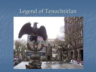 Legend of Tenochtitlan 
 