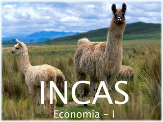 INCAS
Economía - I
 