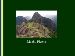 Machu Picchu
 