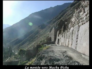 La montée vers Machu Pichu
 