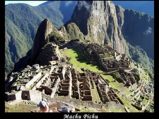 Machu Pichu
 