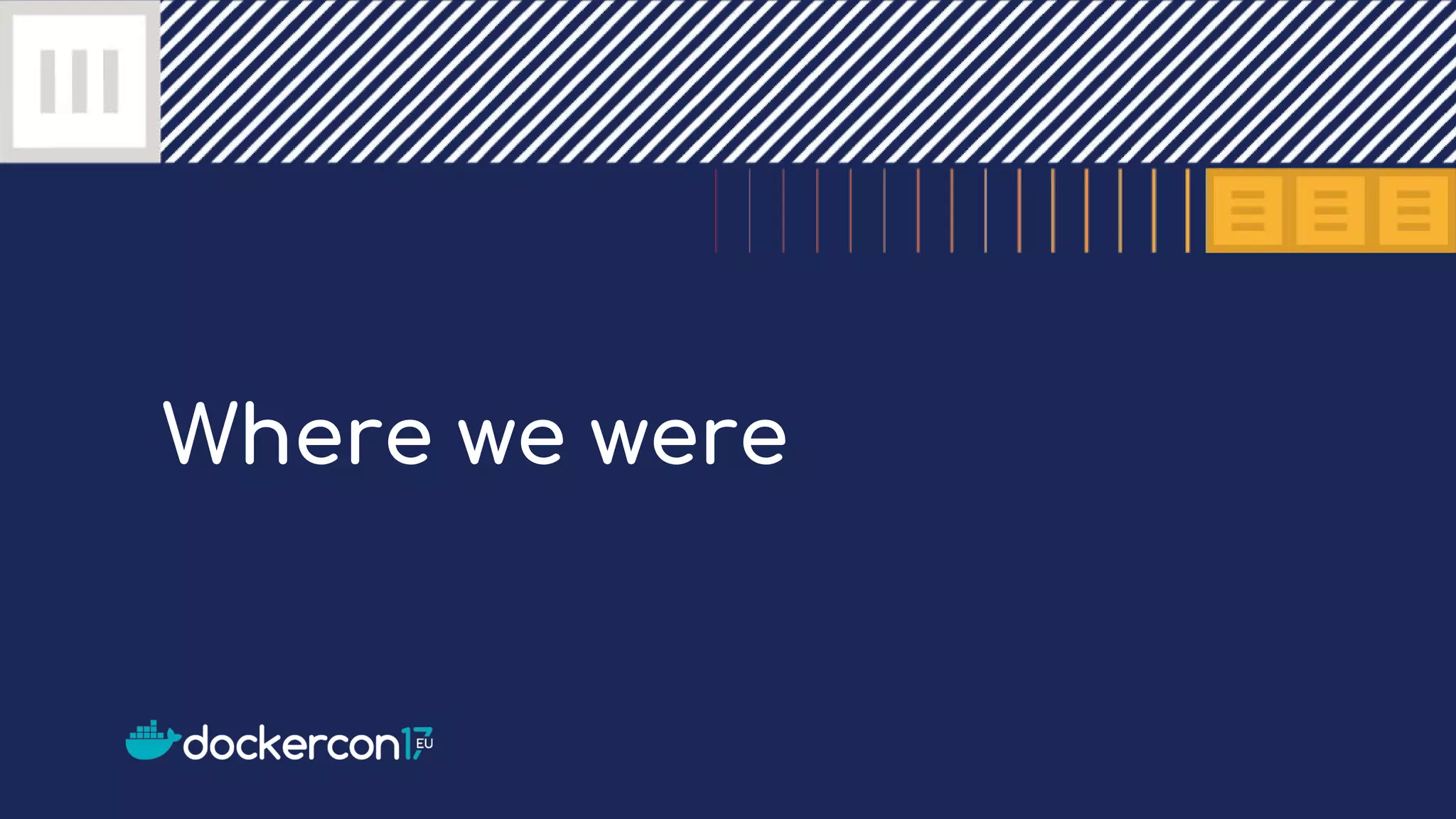 Where we were
 