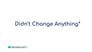 Didn’t Change Anything*
 