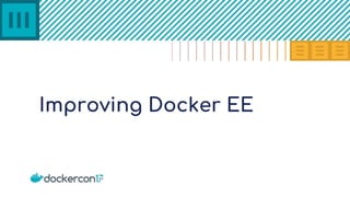 Improving Docker EE
 