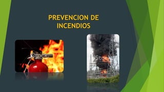 PREVENCION DE
INCENDIOS
 