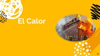 El Calor
21
 