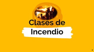 Clases de
Incendio
8
 