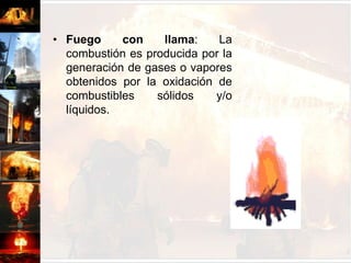 Temperatura de ignición (Fire point)Es la temperatura mínima en la cual una sustancia entra en combustión espontánea y sostenida.Ejemplo:	Kerosene	:	230 °CGasolina	:	371 °CAcetileno	:	335 °CPropano		:	466 °CMetano		:	537 °C