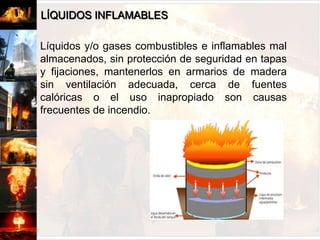 ELÉCTRICAS	Las instalaciones eléctricas con sus líneas defectuosas o inadecuadas, con el uso de conductores de menor resistencia, conexiones desnudas, etc.; son causa frecuente de cortocircuitos, resistencia entre conductores y recalentamiento de conductores por sobrecarga, produciendo incendios.