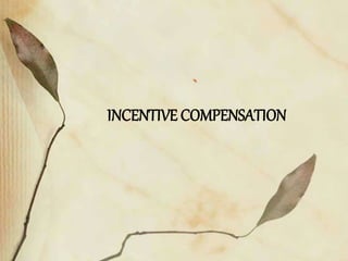 `
INCENTIVE COMPENSATION
 