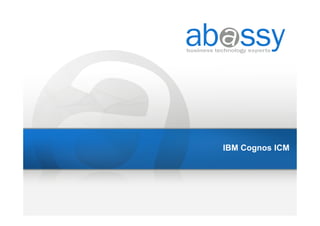 IBM Cognos ICM 
 