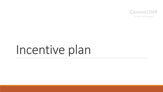 Incentive plan
 