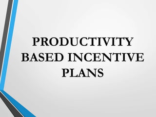 PRODUCTIVITY
BASED INCENTIVE
PLANS
 