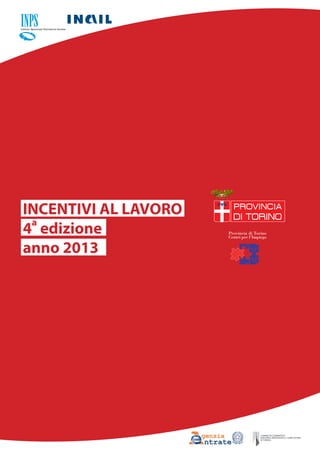 Istituto Nazionale Previdenza Sociale 
INCENTIVI AL LAVORO 
4a edizione 
anno 2013 
 